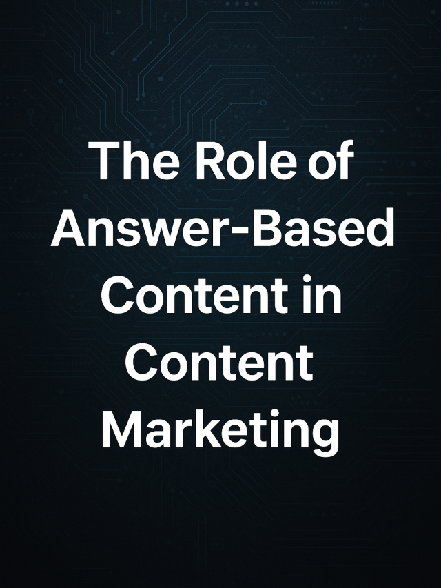 The Role of Answer-Based Content in Content Marketing